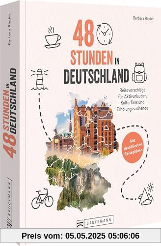 Reiseführer/Reise-Bildband – 48 Stunden in Deutschland: Reisevorschläge für Aktivurlauber, Kulturfans und Erholungssuchende. Mit detaillierten Reiseplänen