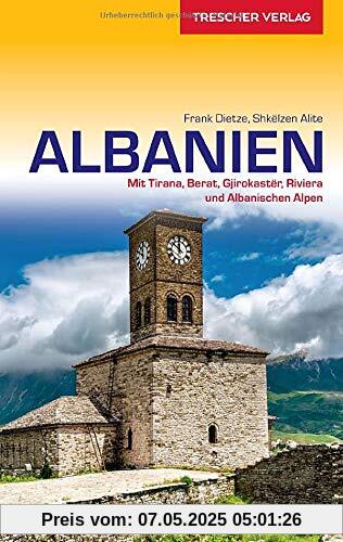 Reiseführer Albanien: Mit Tirana, Berat, Gjirokastër, Riviera und Albanische Alpen (Trescher-Reiseführer)