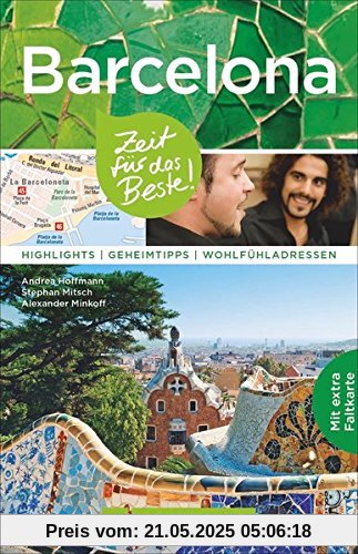 Reiseführer Barcelona: Zeit für das Beste. Highlights, Geheimtipps und Wohlfühladressen. Ein Reiseführer mit Sehenswürdigkeiten und Insidertipps für leckeres Essen und zum Shoppen. Mit Stadtplan.