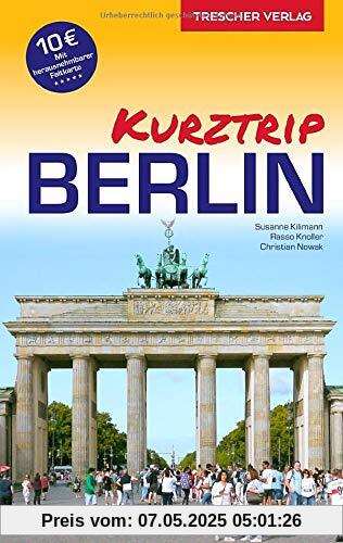 Reiseführer Berlin - Kurztrip: City West, Potsdamer Platz, Mitte, Museumsinsel, Berliner Kieze, Nightlife, Kultur - Mit herausnehmbarem Stadtplan, Maßstab 1:29.000 (Trescher-Reiseführer)