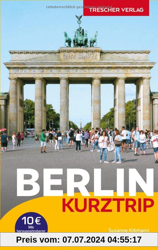 Reiseführer Berlin - Kurztrip: City West, Potsdamer Platz, Mitte, Museumsinsel, Berliner Kieze, Nightlife, Kultur - Mit herausnehmbarem Stadtplan, Maßstab 1:29.000 (Trescher-Reiseführer)