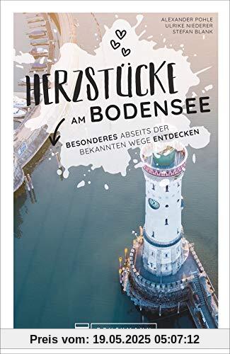 Reiseführer Bodensee: Herzstücke am Bodensee – Besonderes abseits der bekannten Wege entdecken. Insidertipps für Touristen und (Neu)Einheimische. Neu 2021.