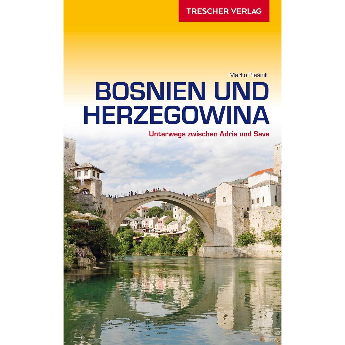 Reiseführer Bosnien und Herzegowina Reiseführer Bosnien und Herzegowina von Trescher Verlag GmbH