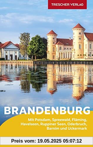 Reiseführer Brandenburg: Mit Potsdam, Spreewald, Fläming, Havelseen, Ruppiner Seen, Oderbruch, Barnim und Uckermark (Trescher-Reiseführer)