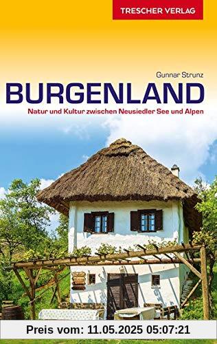 Reiseführer Burgenland: Natur und Kultur zwischen Neusiedler See und Alpen (Trescher-Reihe Reisen)