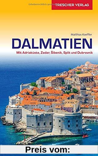 Reiseführer Dalmatien: Mit Adriaküste, Zadar, Sibenik, Split und Dubrovnik (Trescher-Reihe Reisen)