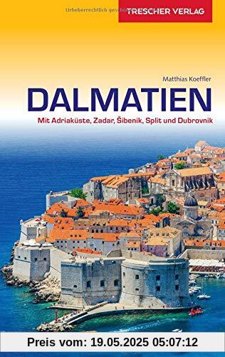 Reiseführer Dalmatien: Mit Adriaküste, Zadar, Sibenik, Split und Dubrovnik (Trescher-Reihe Reisen)