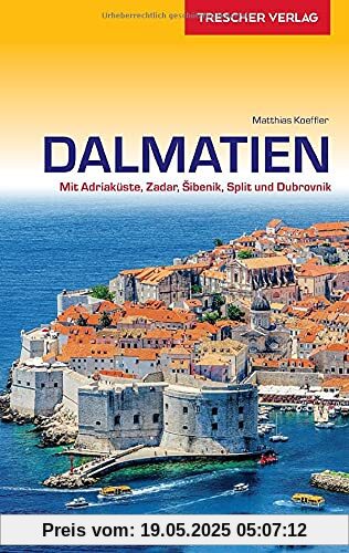 Reiseführer Dalmatien: Mit Adriaküste, Zadar, Sibenik, Split und Dubrovnik (Trescher-Reiseführer)