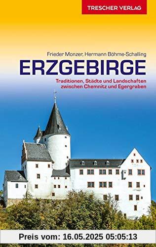 Reiseführer Erzgebirge: Traditionen, Städte und Landschaften zwischen Chemnitz und Egergraben (Trescher-Reihe Reisen)