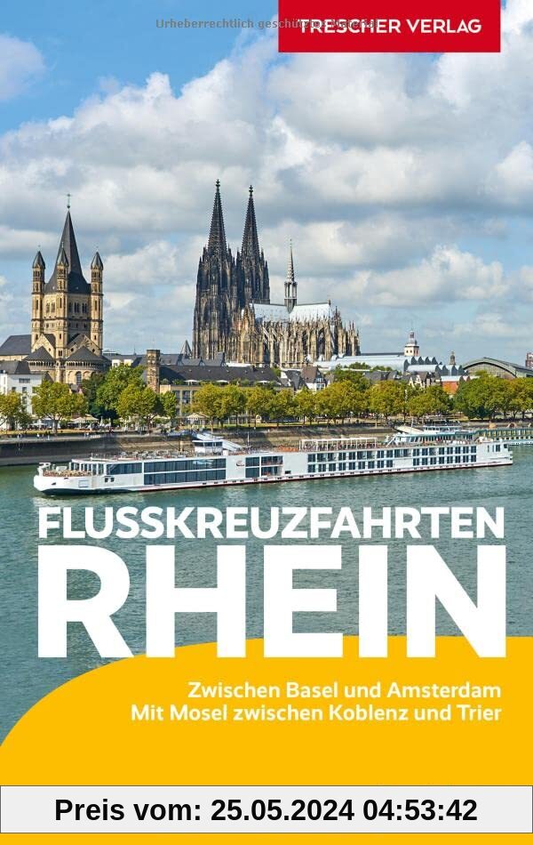 Reiseführer Flusskreuzfahrten Rhein: Zwischen Basel und Amsterdam. Mit Mosel zwischen Koblenz und Trier (Trescher-Reiseführer)