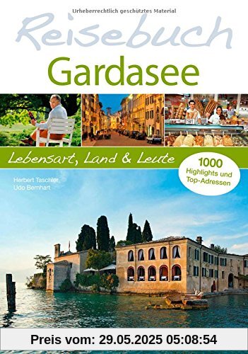 Reiseführer Gardasee. Das Reisebuch Gardasee. Lebensart, Land und Leute: Wandern, Touren für den Urlaub am Lago di Garda. Die schönsten Städte für Ihren Urlaub: Garda, Saló, Limone, Riva und Verona. Reiseführer Gardasee. Das Reisebuch Gardasee. Lebensart, Land und Leute: Wandern, Touren für den Urlaub am Lago di Garda. Die schönsten Städte für Ihren Urlaub: Garda, Saló, Limone, Riva und Verona.
