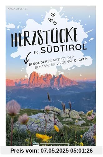Reiseführer – Herzstücke in Südtirol: Besonderes abseits der bekannten Wege entdecken.
