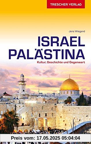 Reiseführer Israel und Palästina: Kultur, Geschichte und Gegenwart (Trescher-Reihe Reisen)