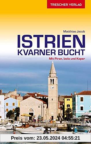 Reiseführer Istrien und Kvarner Bucht: Mit Piran, Izola und Koper (Trescher-Reiseführer)