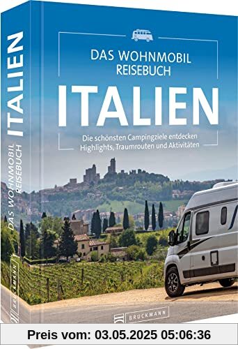 Reiseführer Italien – Das Wohnmobil Reisebuch Italien: Die schönsten Campingziele entdecken. Highlights, Traumrouten und Aktivitäten Reiseführer Italien – Das Wohnmobil Reisebuch Italien: Die schönsten Campingziele entdecken. Highlights, Traumrouten und Aktivitäten