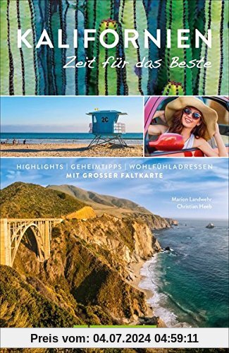 Reiseführer Kalifornien: Zeit für das Beste. Highlights und Geheimtipps. Insidertipps zu San Francisco, Los Angeles und zu Kaliforniens Nationalparks. Mit extra Karte für die Kalifornien Rundreise.