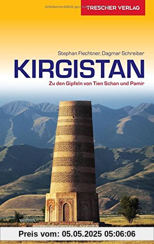 Reiseführer Kirgistan: Zu den Gipfeln von Tien-Schan und Pamir (Trescher-Reihe Reisen)