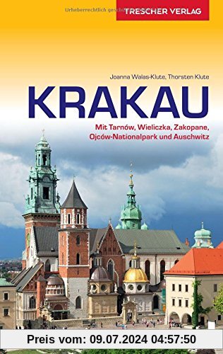 Reiseführer Krakau: Mit Tarnów, Wieliczka, Zakopane, Ojców-Nationalpark und Auschwitz (Trescher-Reihe Reisen)
