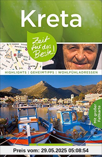 Reiseführer Kreta: Zeit für das Beste. Highlights, Geheimtipps und Wohlfühladressen für die griechische Mittelmeer-Insel Kreta. Sehenswürdigkeiten wie Agida Triada, Gournia, Phaistos und Kreta-Karte