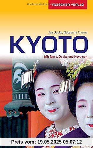 Reiseführer Kyoto: Mit Nara, Osaka und Koya-san (Trescher-Reiseführer)