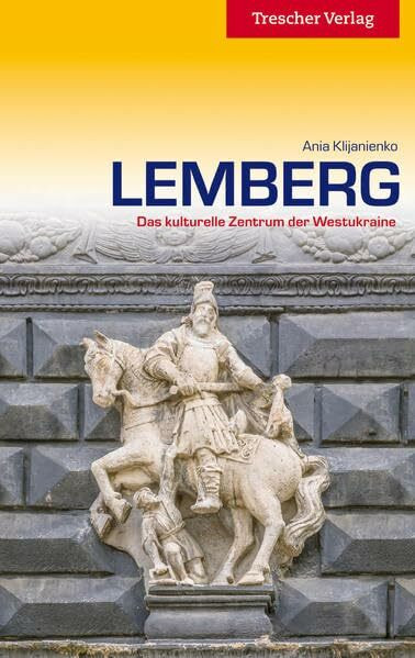 Reiseführer Lemberg: Das kulturelle Zentrum der Westukraine (Trescher-Reiseführer)