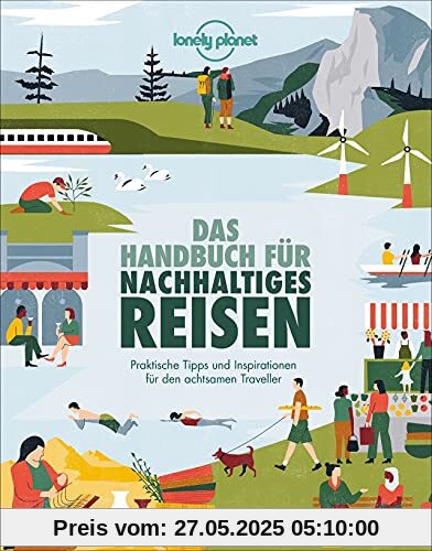 Reiseführer Nachhaltigkeit: Das Handbuch für nachhaltiges Reisen. Urlaub mit Umweltbewusstsein? Finden Sie in diesem Handbuch praktische Tipps und Inspirationen für den achtsamen Traveller.