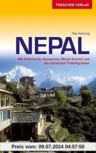 Reiseführer Nepal: Mit Kathmandu, Annapurna, Mount Everest und den schönsten Trekkingrouten (Trescher-Reihe Reisen)