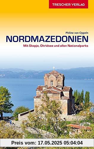 Reiseführer Nordmazedonien: Mit Skopje, Ohridsee und allen Nationalparks (Trescher-Reihe Reisen)