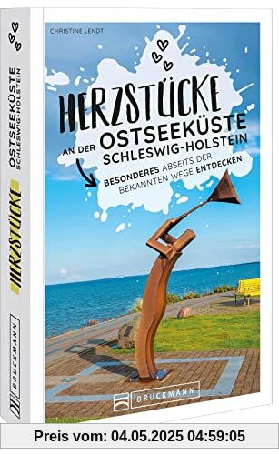 Reiseführer Ostseeküste – Herzstücke an der Ostseeküste Schleswig-Holstein: Besonderes abseits der bekannten Wege entdecken. Insidertipps für Touristen und (Neu)Einheimische.