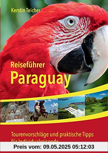 Reiseführer Paraguay: Tourenvorschläge und praktische Tipps für Individualreisende Reiseführer Paraguay: Tourenvorschläge und praktische Tipps für Individualreisende
