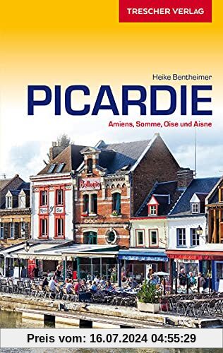 Reiseführer Picardie: Amiens, Chantilly und Somme (Trescher-Reiseführer)