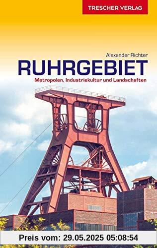 Reiseführer Ruhrgebiet: Metropolen, Industriekultur und Landschaften (Trescher-Reiseführer)