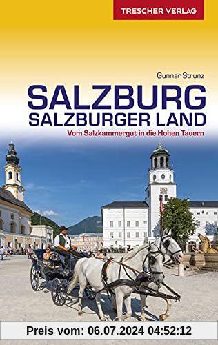 Reiseführer Salzburg und Salzburger Land: Vom Salzkammergut in die Hohen Tauern (Trescher-Reiseführer)