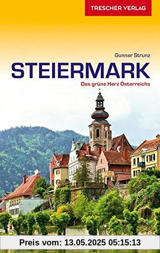 Reiseführer Steiermark: Das grüne Herz Österreichs (Trescher-Reihe Reisen)