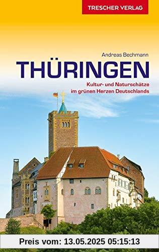 Reiseführer Thüringen: Kultur- und Naturschätze im grünen Herz Deutschlands (Trescher-Reiseführer)