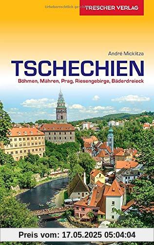Reiseführer Tschechien: Böhmen, Mähren, Prag, Riesengebirge, Bäderdreieck (Trescher-Reiseführer)