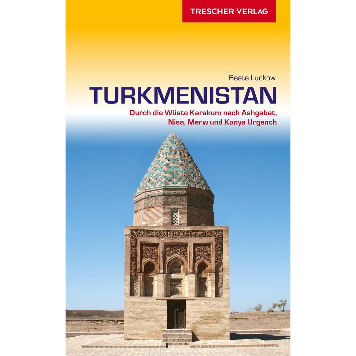 Reiseführer Turkmenistan Reiseführer Turkmenistan von Trescher Verlag GmbH