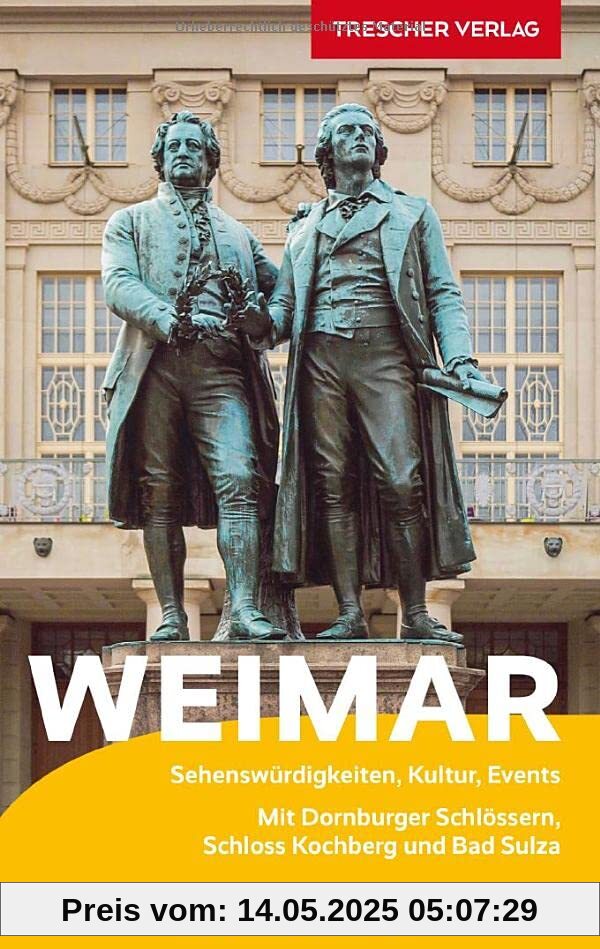 Reiseführer Weimar: Mit Dornburger Schlössern, Schloss Kochberg und Bad Sulza (Trescher-Reiseführer)