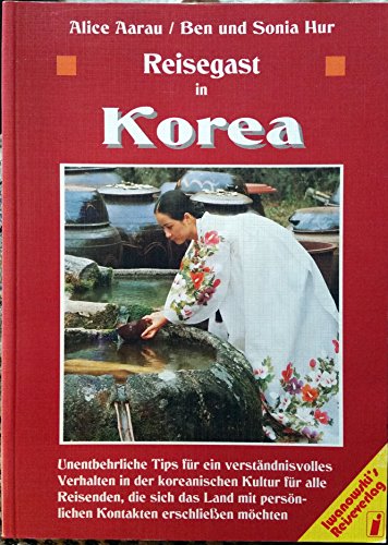Reisegast in Korea: Fremde Kulturen verstehen und erleben Reisegast in Korea: Fremde Kulturen verstehen und erleben