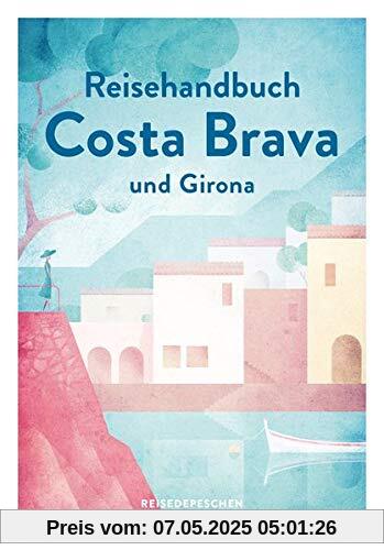 Reisehandbuch Costa Brava und Girona (Geheimtipps von Freunden)