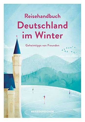 Reisehandbuch Deutschland im Winter - Reiseführer: Geheimtipps von Freunden: Geniale Ausflüge, besondere Events und magische Orte im Herbst und Winter Reisehandbuch Deutschland im Winter - Reiseführer: Geheimtipps von Freunden: Geniale Ausflüge, besondere Events und magische Orte im Herbst und Winter