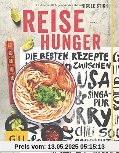 Reisehunger: Die besten Rezepte zwischen USA und Singapur (GU Themenkochbuch)