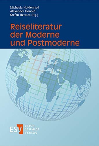 Reiseliteratur der Moderne und Postmoderne von Schmidt (Erich), Berlin