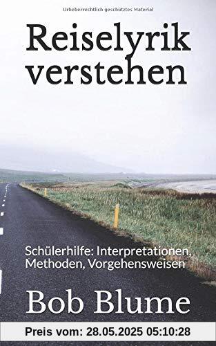Reiselyrik verstehen: Schülerhilfe: Interpretationen, Methoden, Vorgehensweisen