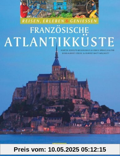 Reisen, Erleben & Genießen - FRANZÖSISCHE ATLANTIKKÜSTE - Ein Bildband mit über 280 Bildern auf 128 Seiten - STÜRTZ Verlag: Reisen, Erleben & Geniessen Französische Atlantikküste Reisen, Erleben & Genießen - FRANZÖSISCHE ATLANTIKKÜSTE - Ein Bildband mit über 280 Bildern auf 128 Seiten - STÜRTZ Verlag: Reisen, Erleben & Geniessen Französische Atlantikküste