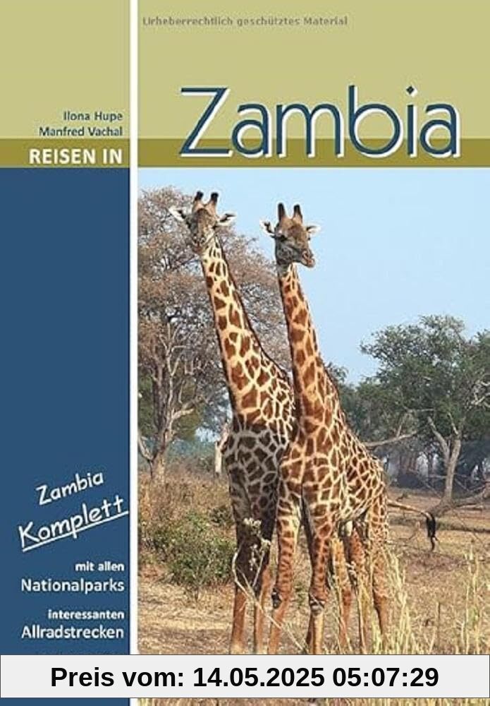 Reisen in Zambia: Zambia komplett: Alle Nationalparks, interessante Allradstrecken, wertvolle GPS-Daten. Ein Reisebegleiter für Natur und Abenteuer Reisen in Zambia: Zambia komplett: Alle Nationalparks, interessante Allradstrecken, wertvolle GPS-Daten. Ein Reisebegleiter für Natur und Abenteuer