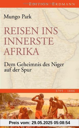 Reisen ins innerste Afrika: Dem Geheimnis des Niger auf der Spur (1795-1806)