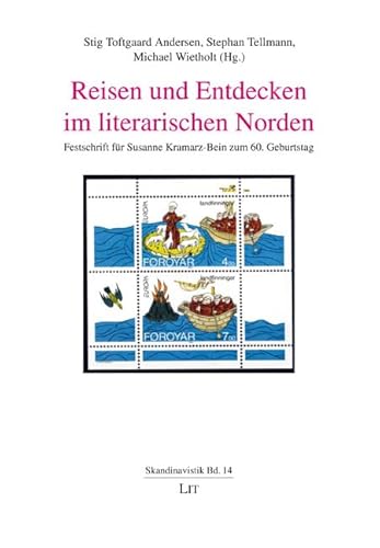 Reisen und Entdecken im literarischen Norden: Festschrift für Susanne Kramarz-Bein zum 60. Geburtstag von Lit Verlag