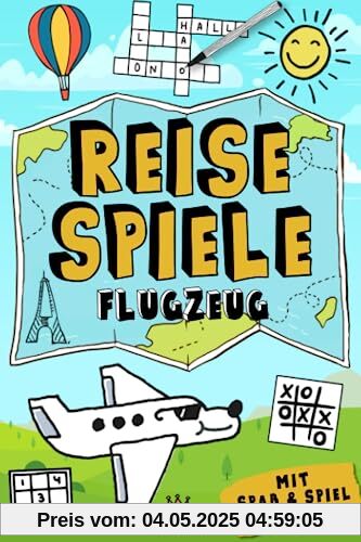 Reisespiele Flugzeug: Mit Spaß und Spiel ans Ziel - Kreative Beschäftigung im Flugzeug & am Flughafen für Kinder ab 6 Jahren (Reisespiele ab 8 Jahre, Band 3)