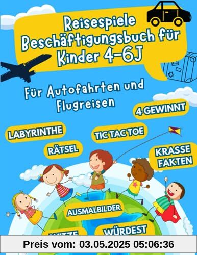 Reisespiele Kinder ab 4-6 Jahre: Für Autofahrten und Flugreisen - Beschäftigung Autofahrt Kinder - Flugzeug Beschäftigung Kinder (Autofahrt Kinder Beschäftigung, Band 1)